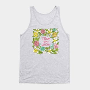 I love you, Mom Tank Top